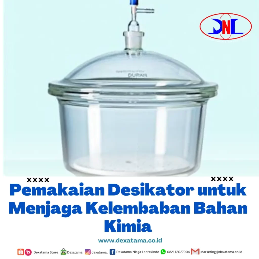 Pemakaian Desikator untuk Menjaga Kelembaban Bahan Kimia