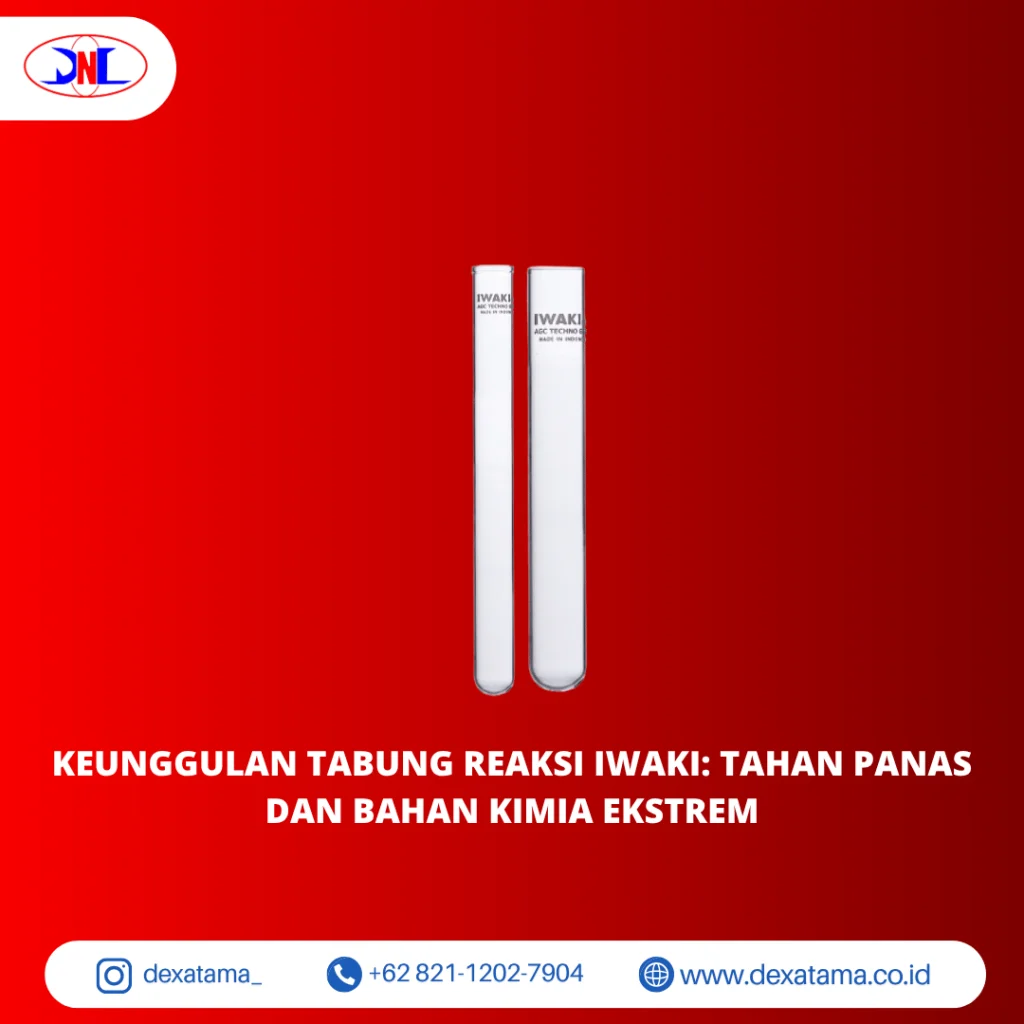 Keunggulan Tabung Reaksi IWAKI Tahan Panas dan Bahan Kimia Ekstrem