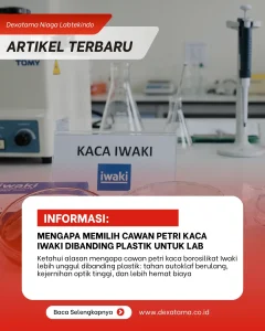 Mengapa Memilih Cawan Petri Kaca Iwaki Dibanding Plastik untuk Lab