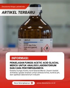 Penjelasan Fungsi Acetic Acid Glacial Merck untuk Analisis Laboratorium dan Cara Penyimpanannya Penjelasan Fungsi Acetic Acid Glacial Merck untuk Analisis Laboratorium dan Cara Penyimpanannya